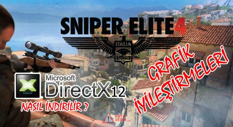 Sniper Elite 4 – PS4 Pro ve DirectX12 İyileştirmeleri Neler? DirectX12 Nasıl indirilir ?